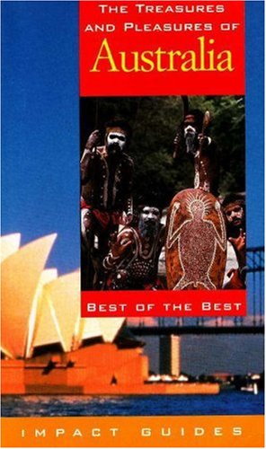 Imagen de archivo de The Treasures and Pleasures of Australia: Best of the Best (Impact Guides) a la venta por BookHolders