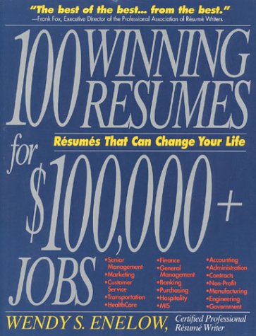 9781570230707: 100 Winning Resumes for One Hundred Thousand Dollar Plus Jobs: Resumes That Can Change Your Life