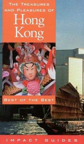 9781570230752: The Treasures and Pleasures of Hong Kong: Best of the Best (Impact Guides)