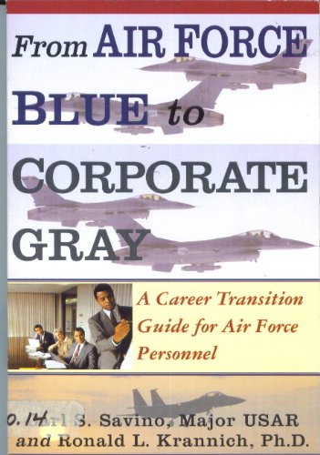 Stock image for From Air Force Blue to Corporate Gray: A Career Transition Guide for Air Force Personnel for sale by HPB-Diamond