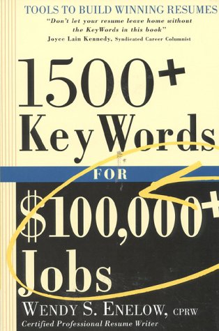 Imagen de archivo de 1500+ Keywords for $100,000+ Jobs : Tools to Build Winning Resumes a la venta por Better World Books