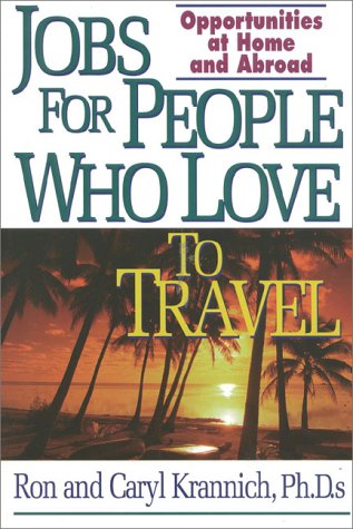 Imagen de archivo de Jobs for People Who Love to Travel: Opportunities at Home and Abroad (JOBS FOR TRAVEL LOVERS) a la venta por Wonder Book