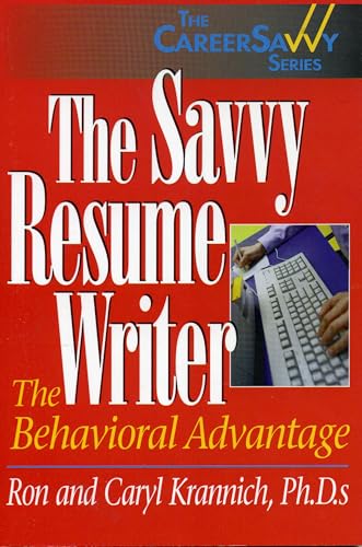 Imagen de archivo de The Savvy Resume Writer : The Behavioral Advantage a la venta por Better World Books