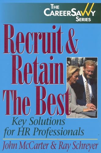 Stock image for Recruit & Retain The Best: Key Solutions for HR Professionals (Savvy Careerbuilder) for sale by Wonder Book