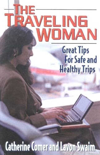 Stock image for The Traveling Woman : Great Tips for Safe and Healthy Trips for sale by Better World Books: West