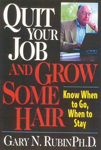 9781570231919: Quit Your Job & Grow Some Hair: Know When to Go, When to Stay