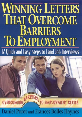 Stock image for Winning Letters That Overcome Barriers to Employment : 12 Quick and Easy Steps to Land Job Interviews for sale by Better World Books: West