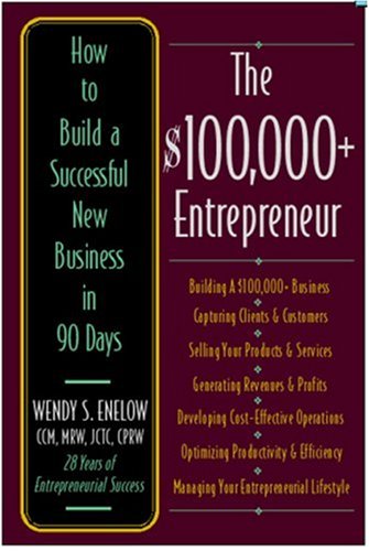 Beispielbild fr The $100,000+ Entrepreneur : How to Build a Successful New Business in 90 Days zum Verkauf von Better World Books