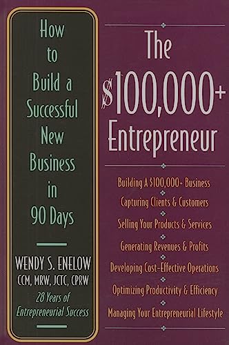 Stock image for The $100,000+ Entrepreneur: How to Build a Successful New Business in 90 Days for sale by WYEMART LIMITED