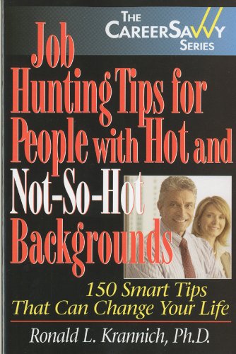 Beispielbild fr Job Hunting Tips for People with Hot and Not-So-Hot Backgrounds : 150 Smart Tips That Can Change Your Life: 2nd Edition zum Verkauf von Better World Books