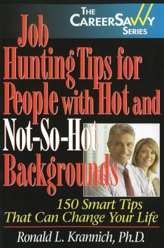 Imagen de archivo de Job Hunting Tips for People with Hot and Not-So-Hot Backgrounds : 150 Smart Tips That Can Change Your Life: 2nd Edition a la venta por Better World Books