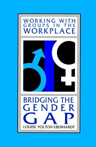 Imagen de archivo de Bridging the Gender Gap (Working With Groups in the Workplace) a la venta por Wonder Book