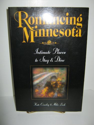 Beispielbild fr Romancing Minnesota : Intimate Places to Stay and Dine zum Verkauf von Better World Books