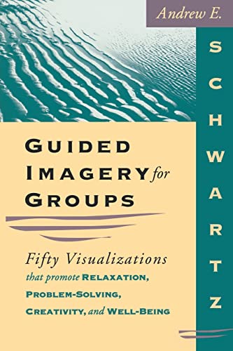 9781570250668: Guided Imagery for Groups: Fifty Visualizations That Promote Relaxation, Problem-Solving, Creativity, and Well-Being