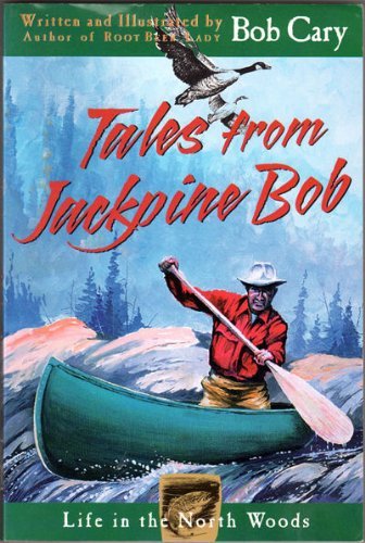 Tales from Jackpine Bob : Life in the North Woods