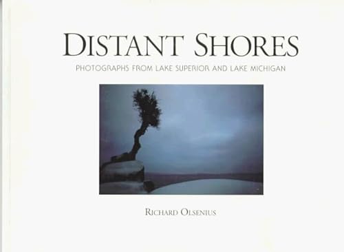 Stock image for Distant Shores: Photographs from Lake Superior and Lake Michigan. for sale by Books  Revisited
