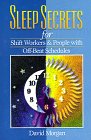 Sleep Secrets for Shiftworkers & People with Off-beat Schedules (9781570251184) by Morgan, David R.