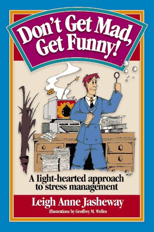 Beispielbild fr Don't Get Mad, Get Funny! A Light-Hearted Approach to Stress Management zum Verkauf von SecondSale