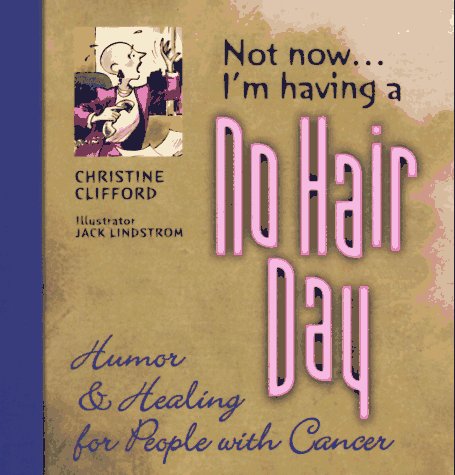 Beispielbild fr Not Now. I'm Having a No Hair Day: Humor & Healing for People With Cancer zum Verkauf von More Than Words