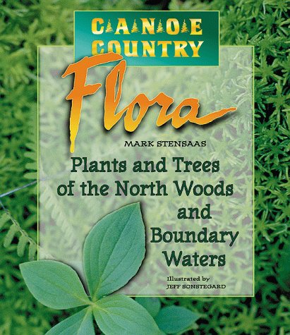 Imagen de archivo de Canoe Country Flora: Plants and Trees of the North Woods and Boundary Waters a la venta por SecondSale