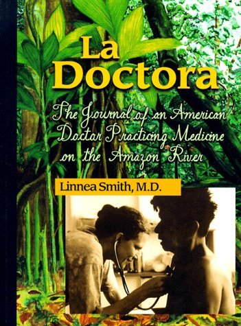 Imagen de archivo de La Doctora: The Journal of an American Doctor Practicing Medicine on the Amazon River a la venta por Books of the Smoky Mountains