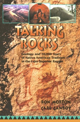 Stock image for Talking Rocks: Geology and 10,000 Years of Native American Tradition in the Lake Superior Region for sale by Ergodebooks
