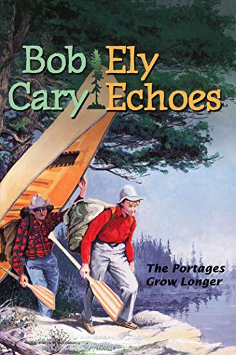 Stock image for Ely Echoes: The Portages Grow Longer (Minnesota) for sale by Reliant Bookstore