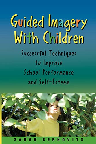 Beispielbild fr Guided Imagery with Children: Successful Techniques to Improve School Performance and Self-Esteem zum Verkauf von Books Unplugged