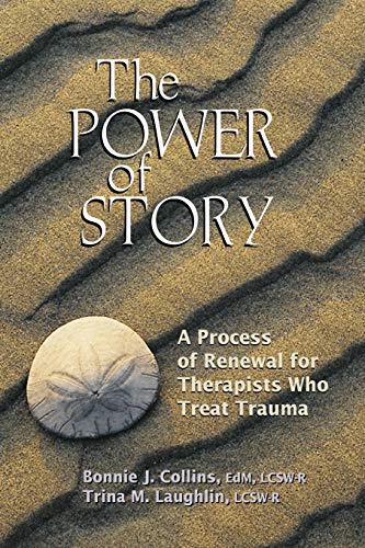 Stock image for The Power of Story: A Process of Renewal for Therapists Who Treat Trauma for sale by HPB-Red