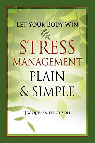 Beispielbild fr Let Your Body Win : Stress Management Plain and Simple zum Verkauf von Better World Books