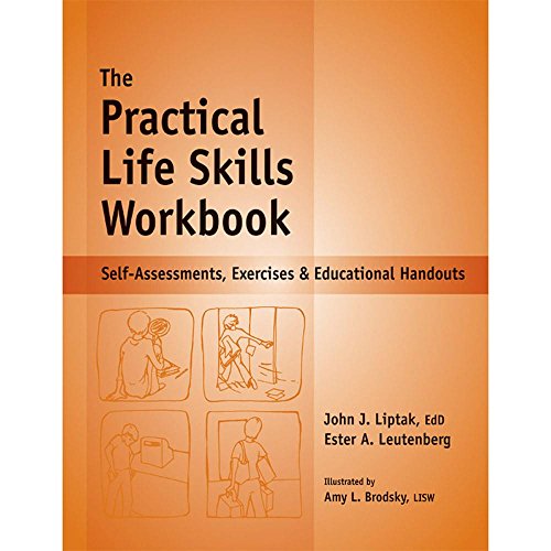 The Practical Life Skills Workbook - Reproducible Self-Assessments, Exercises & Educational Handouts (Mental Health & Life Skills Workbook Series) (9781570252341) by Ester R.A. Leutenberg; John J. Liptak EdD