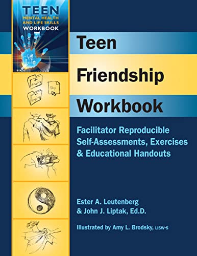 Teen Friendship Workbook - Facilitator Reproducible Self-Assessments, Exercises & Educational Handouts (Teen Mental Health & Life Skills Workbook) (9781570252495) by John J. Liptak EdD; Ester R.A. Leutenberg