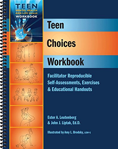 Teen Choices Workbook - Facilitator Reproducible Self-Assessments, Exercises & Educational Handouts (Teen Mental Health and Life Skills Workbook Series) (Teen Mental Heatlh and Life Skills Workbook) (9781570252556) by John J. Liptak EdD; Ester R.A. Leubenberg