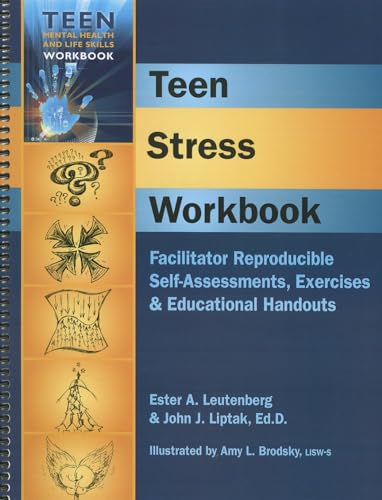 Teen Stress Workbook - Facilitator Reproducible Self-Assessments, Exercises & Educational Handouts (Teen Mental Health & Life Skills Workbook) (9781570252587) by John J. Liptak EdD; Ester R.A. Leutenberg