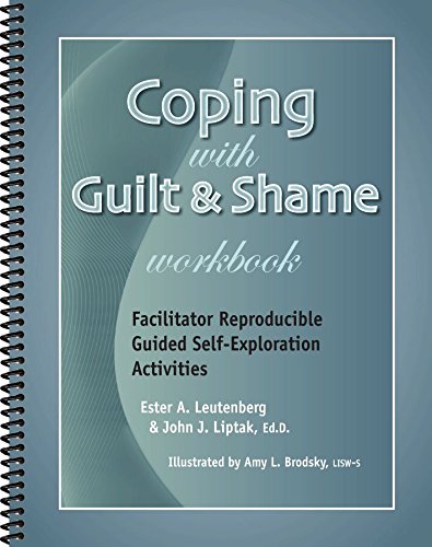 Coping with Guilt & Shame Workbook - Facilitator Reproducible Guided Self-Exploration Activities (9781570252686) by John J. Liptak; Ester R.A. Leubenberg