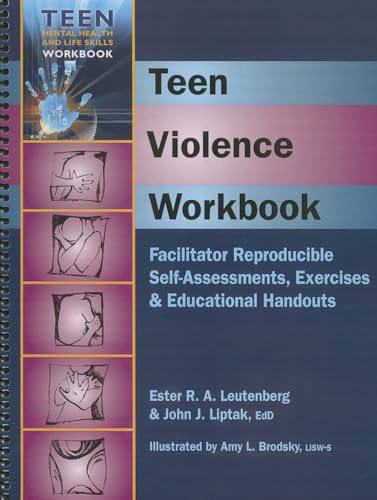 Teen Violence Workbook - Facilitator Reproducible Self-Assessments, Exercises & Educational Handouts (Teen Mental Health & Life Skills Workbook) (9781570252709) by John J. Liptak EdD; Ester R.A. Leutenberg