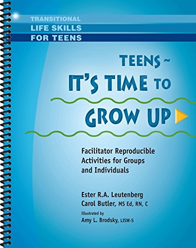 Teens - It's Time To Grow Up - Facilitator Reproducible Activities for Groups and Individuals (Transitional Life Skills for Teens) (9781570253027) by Ester R.A. Leutenberg; Carol A. Butler MSEd RN C