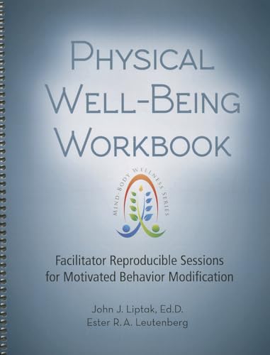 Stock image for Physical Well-Being Workbook - Facilitator Reproducible Sessions for Motivated Behavior Modification (Mind-Body Wellness Series) for sale by Irish Booksellers