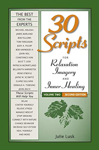 Beispielbild fr 30 Scripts for Relaxation; Imagery & Inner Healing; Volume 2 - Second Edition zum Verkauf von Ria Christie Collections