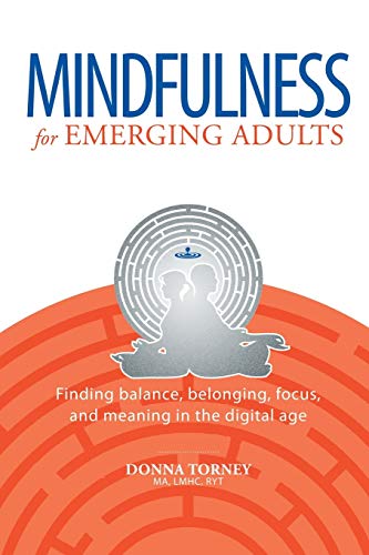 Beispielbild fr Mindfulness for Emerging Adults: Finding Balance, Belonging, Focus, and Meaning in the Digital Age zum Verkauf von SecondSale