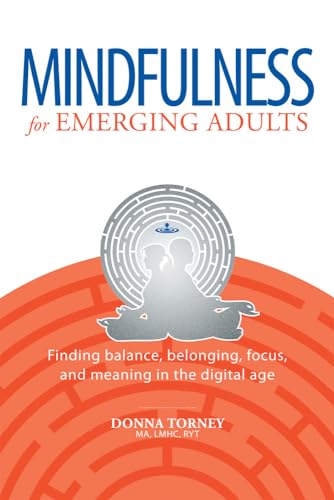 Stock image for Mindfulness for Emerging Adults: Finding Balance, Belonging, Focus, and Meaning in the Digital Age for sale by SecondSale
