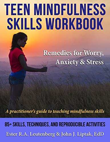 9781570253560: Teen Mindfulness Skills Workbook; Remedies for Worry, Anxiety & Stress: A practitioner's guide to teaching mindfulness skills