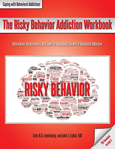 Stock image for The Risky Behavior Addiction Workbook: Information, Assessments, and Tools for Managing Life with a Behavioral Addiction (Coping with Behavioral Addictions) for sale by GF Books, Inc.