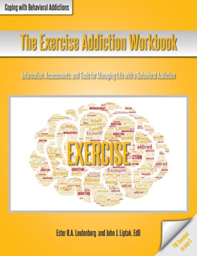 Beispielbild fr The Exercise Addiction Workbook : Information, Assessments, and Tools for Managing Life with a Behavioral Addiction zum Verkauf von Buchpark