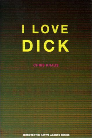 9781570270468: I Love Dick (Semiotext(e) / Native Agents)