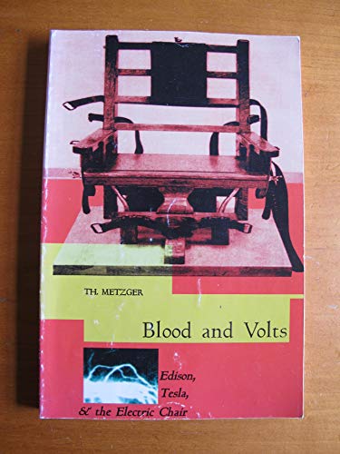 Stock image for Blood and Volts Edison, Tesla and the Electric Chair for sale by Wm Burgett Bks and Collectibles