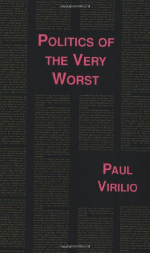 Politics of the Very Worst (Foreign Agents) (9781570270840) by Paul Virilio; Michael Cavaliere; SylvÃ©re Lotringer