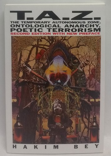 Beispielbild fr T.A.Z. The Temporary Autonomous Zone, Ontological Anarchy, Poetic Terrorism zum Verkauf von Voyageur Book Shop