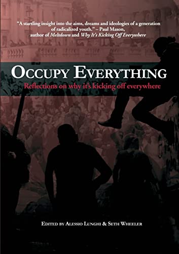 Beispielbild fr Occupy Everything! : Reflections on why it's kicking off everywhere zum Verkauf von WorldofBooks