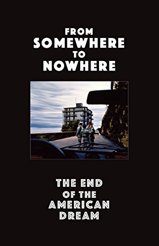 Beispielbild fr From Somewhere to Nowhere: The End of the American Dream zum Verkauf von Shaker Mill Books